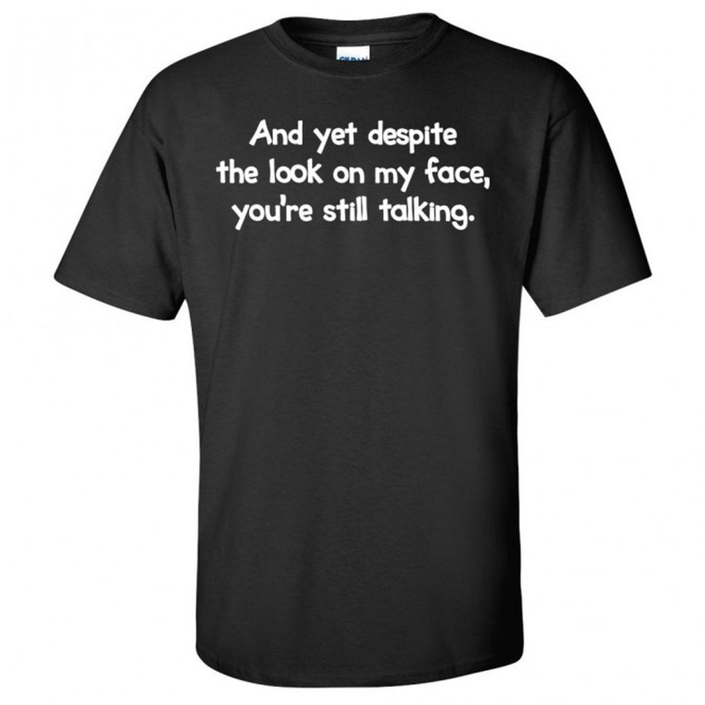 Yet Despite Look On My Face You Are Still Talking Children's T Shirt Youth's Tee 
