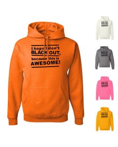 I Hope I Don't Blackout Because This Is Awesome Graphic Hoody