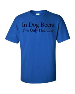 In Dog Beers I've Only Had One Graphic Clothing - T-Shirt - Blue