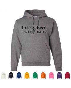 In Dog Beers I've Only Had One Graphic Hoody