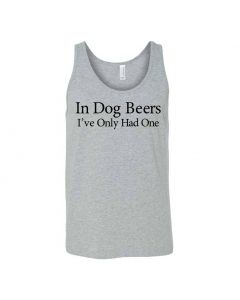 In Dog Beers I've Only Had One Graphic Clothing - Men's Tank Top - Gray