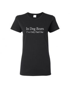 In Dog Beers I've Only Had One Womens T-Shirts-Black-Womens Large