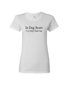 In Dog Beers I've Only Had One Womens T-Shirts-White-Womens Large