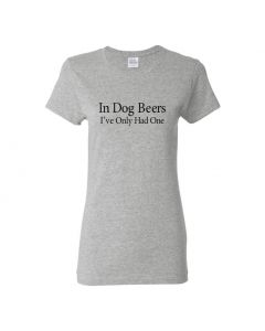 In Dog Beers I've Only Had One Womens T-Shirts-Gray-Womens Large