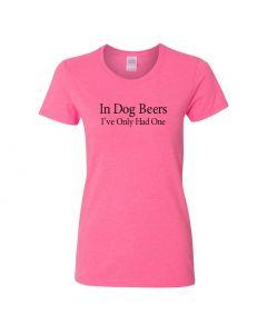 In Dog Beers I've Only Had One Womens T-Shirts-Pink-Womens Large