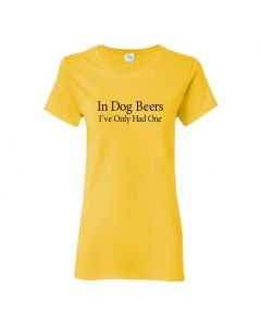 In Dog Beers I've Only Had One Womens T-Shirts-Yellow-Womens Large