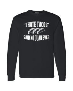 I Hate Tacos Said No Juan Ever Mens Black Long Sleeve Shirts