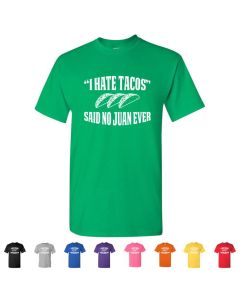 I Hate Tacos Said No Juan Ever Mens T-Shirts