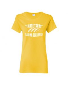 I Hate Tacos Said No Juan Ever Womens T-Shirts-Yellow-Womens Large