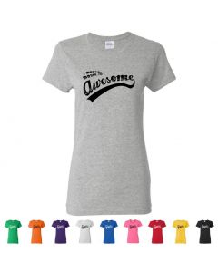 I Don't Get Drunk I Get Awesome Womens T-Shirts
