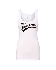 I Don't Get Drunk I Get Awesome Graphic Clothing - Women's Tank Top - White