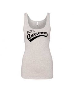 I Don't Get Drunk I Get Awesome Graphic Clothing - Women's Tank Top - Gray