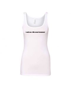 I Could Use A Little Sexual Harassment Graphic Clothing - Women's Tank Top - White