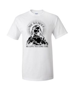 Me So Holy Me Love You Long Time Graphic Clothing - T-Shirt - White