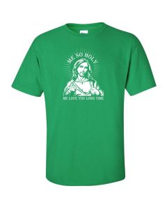 Me So Holy Me Love You Long Time Graphic Clothing - T-Shirt - Green