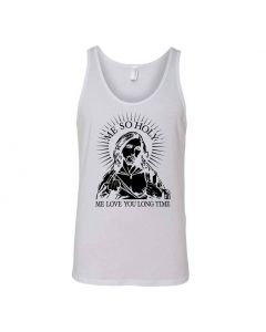 Me So Holy Me Love You Long Time Graphic Clothing - Men's Tank Top - White