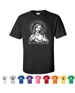 Me So Holy Me Love You Long Time Graphic T-Shirt