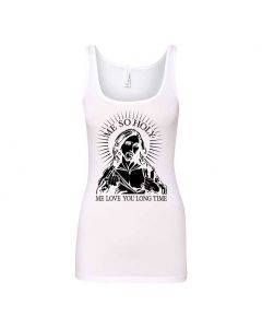 Me So Holy Me Love You Long Time Graphic Clothing - Women's Tank Top - White