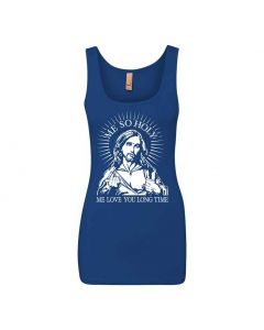 Me So Holy Me Love You Long Time Graphic Clothing - Women's Tank Top - Blue
