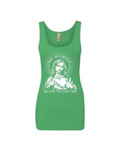 Me So Holy Me Love You Long Time Graphic Clothing - Women's Tank Top - Green