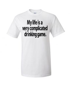 My Life Is A Very Complicated Drinking Game Graphic Clothing - T-Shirt - White