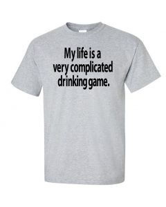 My Life Is A Very Complicated Drinking Game Graphic Clothing - T-Shirt - Gray