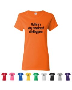 My Life Is A Very Complicated Drinking Game Womens T-Shirts