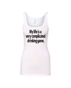 My Life Is A Very Complicated Drinking Game Graphic Clothing - Women's Tank Top - White