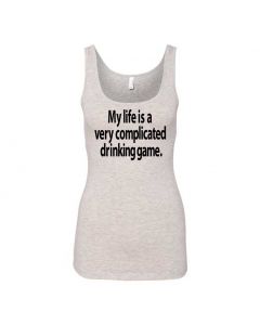 My Life Is A Very Complicated Drinking Game Graphic Clothing - Women's Tank Top - Gray