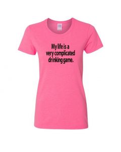My Life Is A Very Complicated Drinking Game Womens T-Shirts-Pink-Womens Large