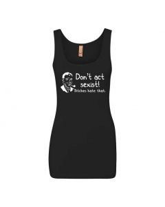 Don't Be Sexist Bitches Hate That Graphic Clothing - Women's Tank Top - Black