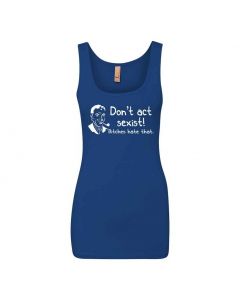 Don't Be Sexist Bitches Hate That Graphic Clothing - Women's Tank Top - Blue