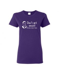 Don't Be Sexist Bitches Hate That Womens T-Shirts-Purple-Womens Large