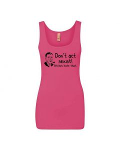 Don't Be Sexist Bitches Hate That Graphic Clothing - Women's Tank Top - Pink