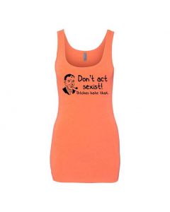 Don't Be Sexist Bitches Hate That Graphic Clothing - Women's Tank Top - Orange
