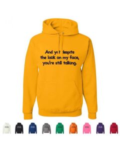 And Yet Despite The Look On My Face You're Still Talking Graphic Hoody
