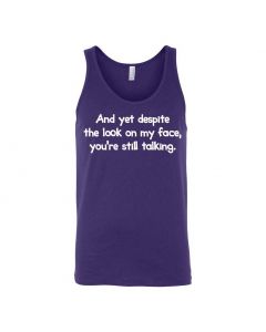 And Yet Despite The Look On My Face You're Still Talking Graphic Clothing - Men's Tank Top - Purple 