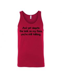And Yet Despite The Look On My Face You're Still Talking Graphic Clothing - Men's Tank Top - Red
