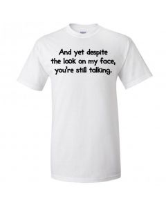 And Yet Despite The Look On My Face You're Still Talking Youth T-Shirt-White-Youth Large / 14-16