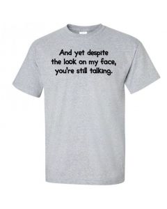 And Yet Despite The Look On My Face You're Still Talking Youth T-Shirt-Gray-Youth Large / 14-16