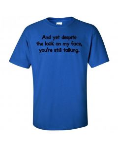 And Yet Despite The Look On My Face You're Still Talking Youth T-Shirt-Blue-Youth Large / 14-16