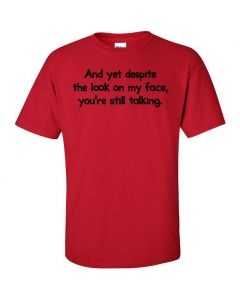 And Yet Despite The Look On My Face You're Still Talking Graphic Clothing - T-Shirt - Red