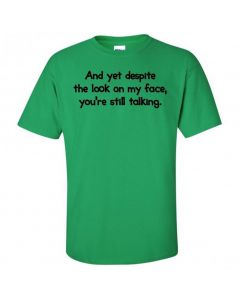 And Yet Despite The Look On My Face You're Still Talking Youth T-Shirt-Green-Youth Large / 14-16