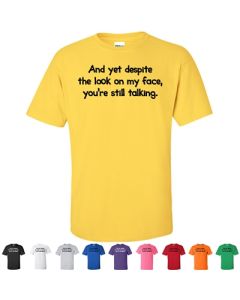 And Yet Despite The Look On My Face You're Still Talking Youth T-Shirt