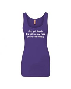 And Yet Despite The Look On My Face You're Still Talking Graphic Clothing - Women's Tank Top - Purple