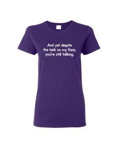 And Yet Despite The Look On My Face You're Still Talking Womens T-Shirts-Purple-Womens Large