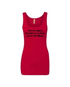 And Yet Despite The Look On My Face You're Still Talking Graphic Clothing - Women's Tank Top - Red