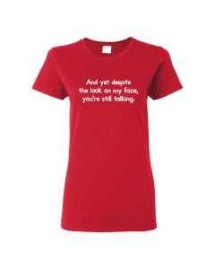 And Yet Despite The Look On My Face You're Still Talking Womens T-Shirts-Red-Womens Large