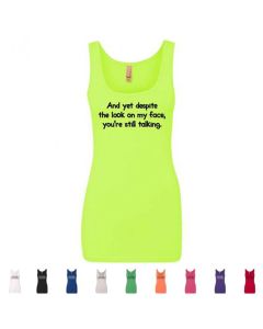 And Yet Despite The Look On My Face You're Still Talking Graphic Womens Tank Top
