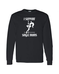 I Support Single Moms Mens Long Sleeve Shirts